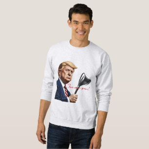 Sweatshirt Trump : Encore plus d'années de grandeur !