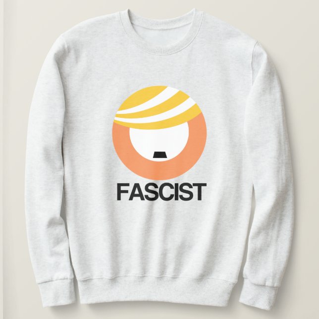Sweatshirt Trump est un fasciste (Design devant)