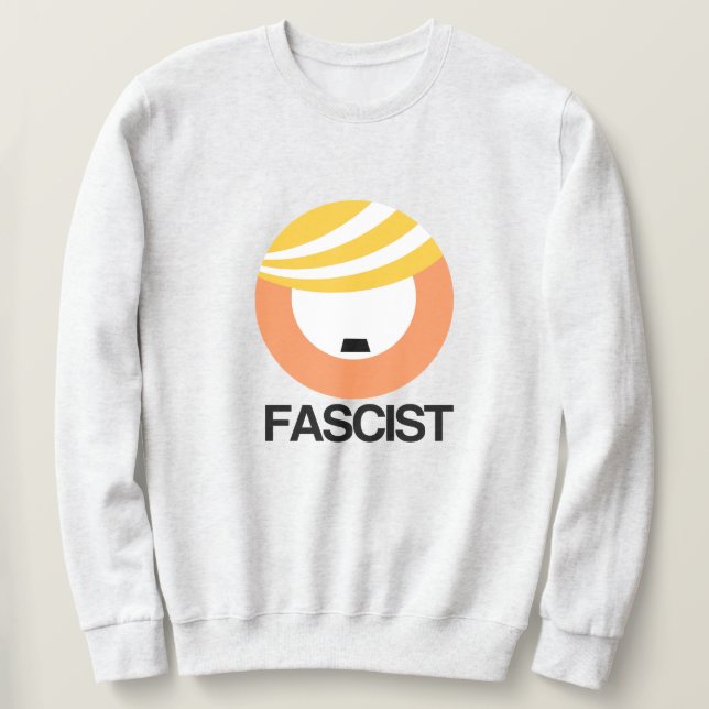 Sweatshirt Trump est un fasciste (Design devant)