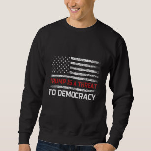 Sweatshirt Trump est une menace pour la démocratie Drapeau am