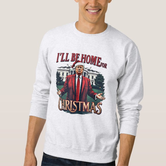 Sweatshirt Trump Je serai à la maison pour Noël - Trump Noël (Devant)