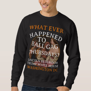 Sweatshirt TRUMP LINCOLN CHAMBRE Ball Gag Jeudi