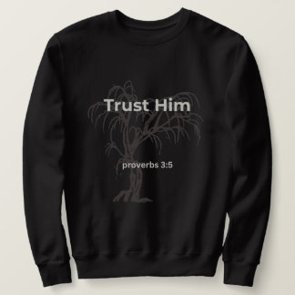 Sweatshirt Trust Him Shirt Proverbs 3:5 | Christian Aesthetic