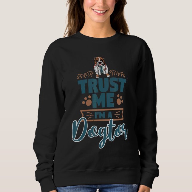 Sweatshirt Trust Me I'm A Dogtor   Women Bulldog Doggy Love (Devant)
