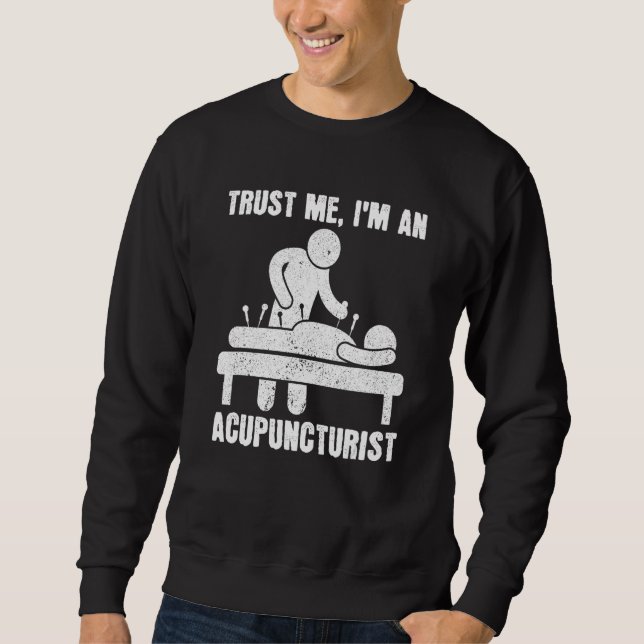 Sweatshirt Trust Me I'm An Acupuncturist Chinese Medicine Acu (Devant)
