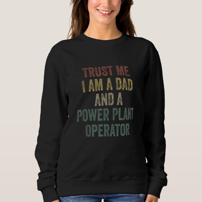 Sweatshirt Trust Me Power Plant Operator Dad  Father s Day (Devant)