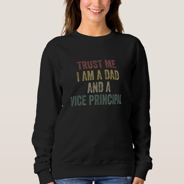 Sweatshirt Trust Me Vice Principal Dad  Father s Day (Devant)