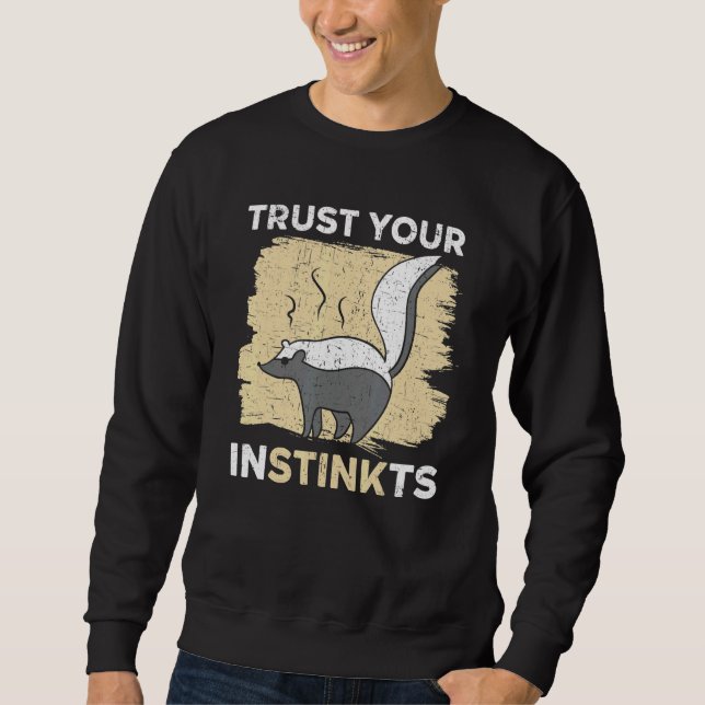 Sweatshirt Trust Your Instinkts Wildlife Animal Skunk Whisper (Devant)