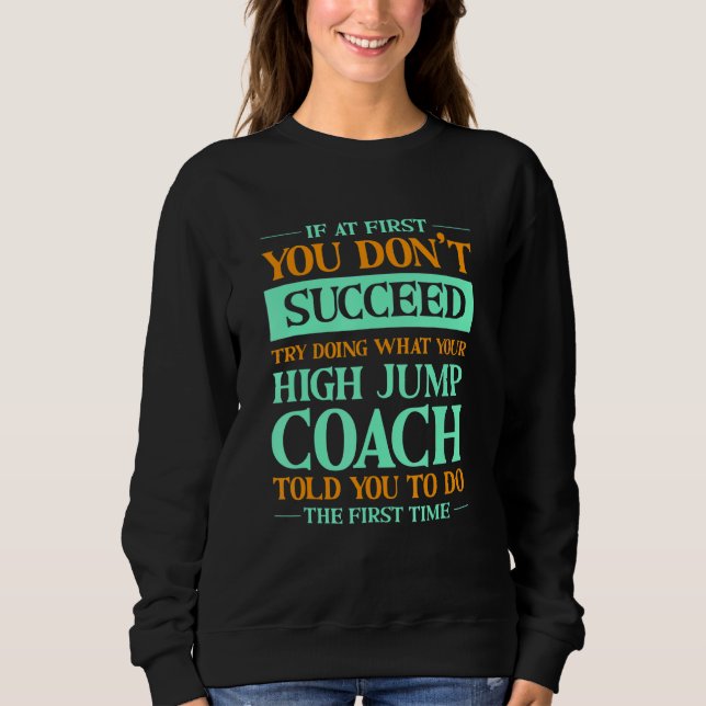 Sweatshirt Try Doing What Your High Jump Coach Told You  1 (Devant)