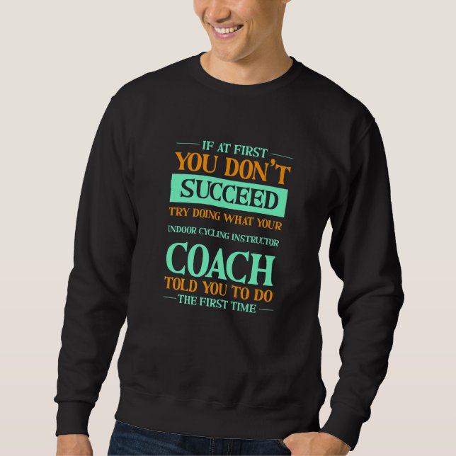 Sweatshirt Try Doing What Your Indoor Cycling Coach Told You (Devant)