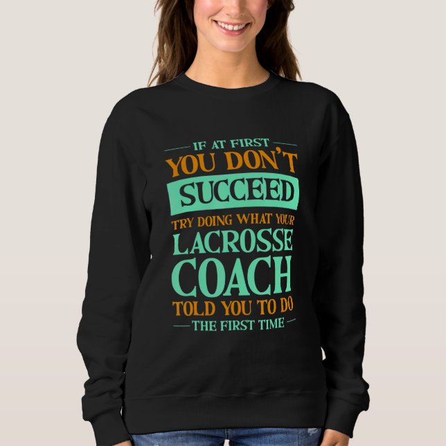 Sweatshirt Try Doing What Your Lacrosse Coach Told You   (Devant)