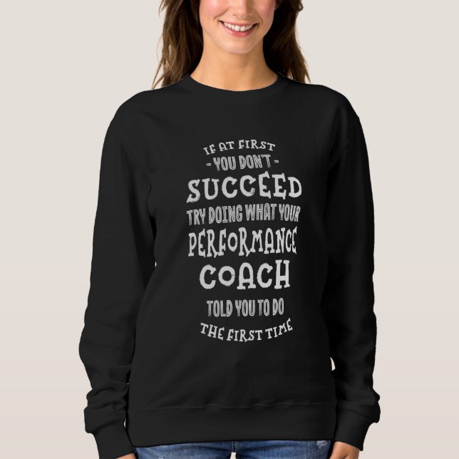 Sweatshirt Try Doing What Your Performance Coach Told You   (Devant)