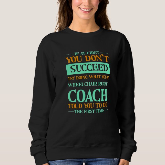 Sweatshirt Try Doing What Your Wheelchair Rugby Coach Told Yo (Devant)