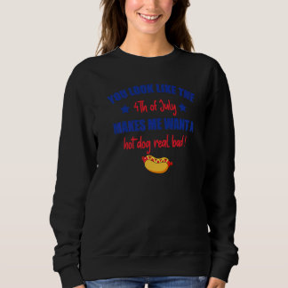 Sweatshirt Tu As L'Air 4 juillet Me Fait Vouloir Un Chien Cha
