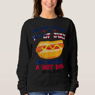 Sweatshirt Tu As L'Air 4 juillet Me Fait Vouloir Un Hotdog