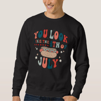 Sweatshirt Tu As L'Air D'Un 4 juillet Un Chien Chaud Vraiment