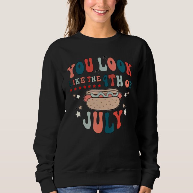 Sweatshirt Tu As L'Air D'Un 4 juillet Un Chien Chaud Vraiment (Devant)