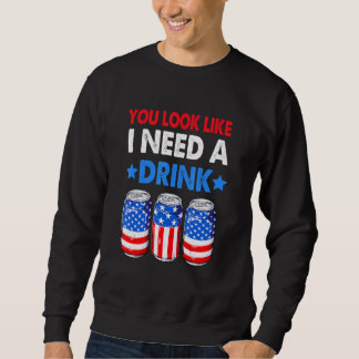 Sweatshirt Tu As L'Air Que J'Ai Besoin D'Un Verre Bière Bong