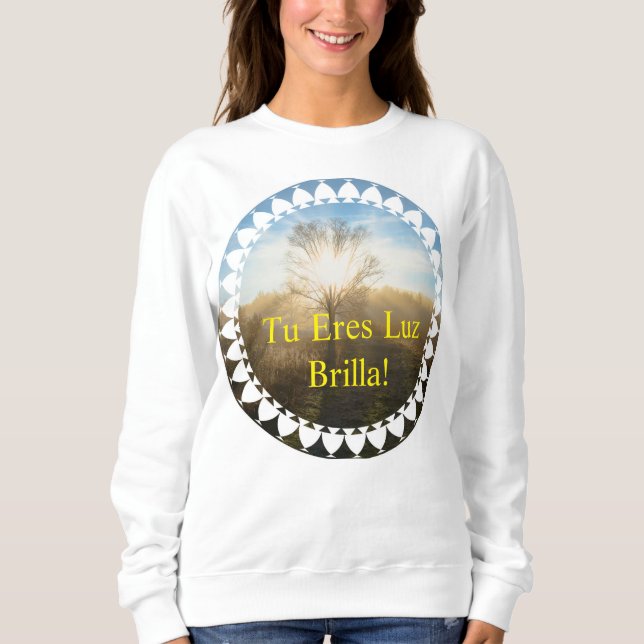 Sweatshirt Tu eres luz, brilla! (Devant)