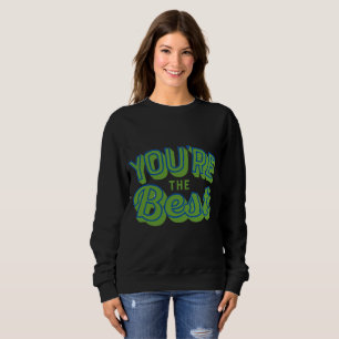 Sweatshirt Tu es le meilleur – Cadeau d'appréciation mignon