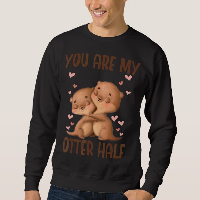 Sweatshirt Tu Es Ma Moitié D'Otter (Devant)