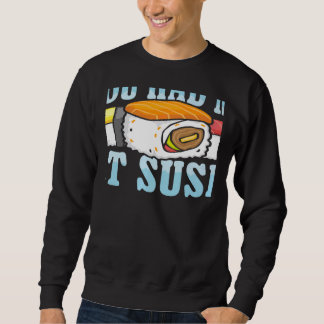 Sweatshirt Tu m'as eu au sushi Nourriture japonaise Japon Sus