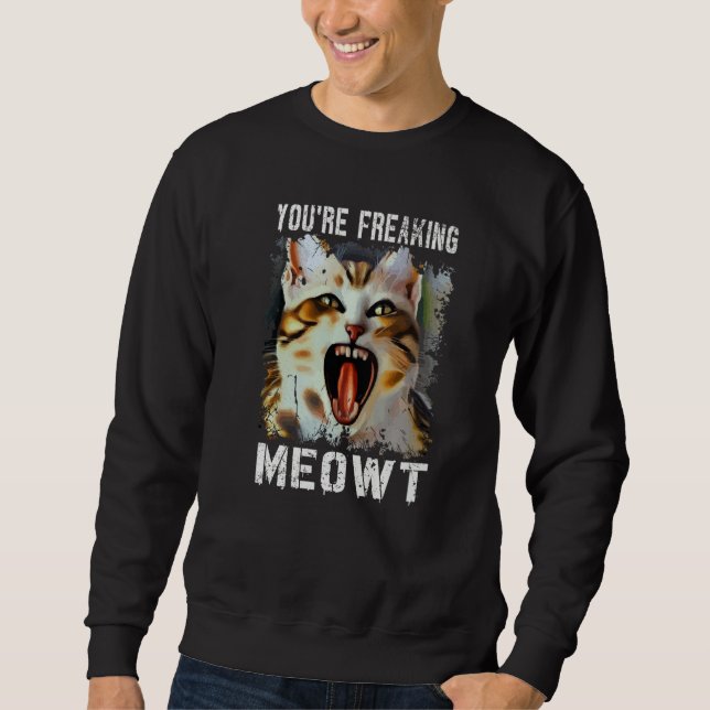 Sweatshirt Tu me fais complètement paniquer  Mème de chat Meo (Devant)
