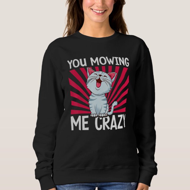 Sweatshirt Tu me fais devenir fou adorable chat chat   Propri (Devant)