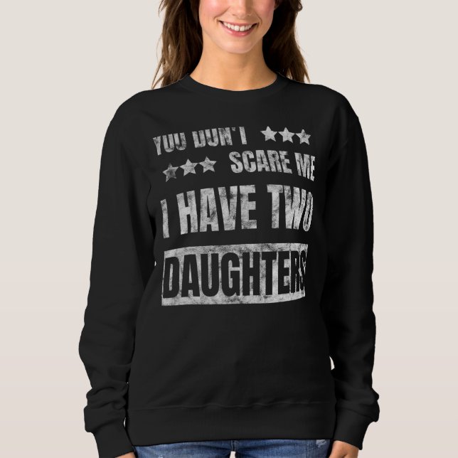 Sweatshirt Tu ne me fais pas peur d'avoir deux filles Anniver (Devant)