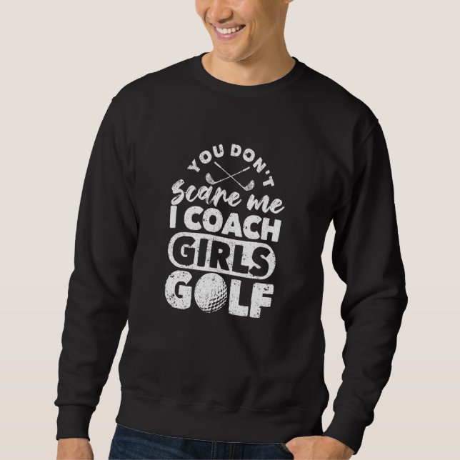 Sweatshirt Tu ne me fais pas peur I Coach Girls Golf Golf Co (Devant)
