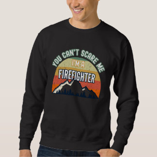 Sweatshirt Tu ne me fais pas peur, je suis un pompier