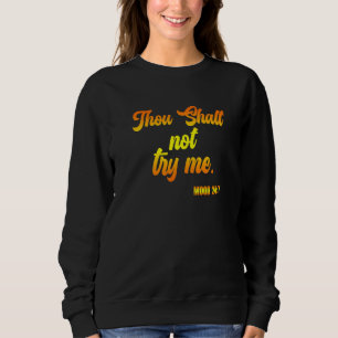 Sweatshirt Tu Ne Me Tenteras Pas Mood Humour chrétien Citatio