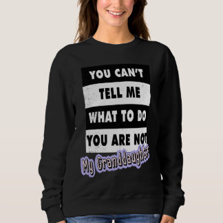 Sweatshirt Tu ne peux pas me dire quoi faire, tu n'es pas ma