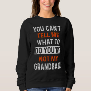 Sweatshirt Tu ne peux pas me dire quoi faire Tu n'es pas ma g