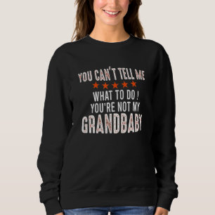 Sweatshirt Tu ne peux pas me dire quoi faire Tu n'es pas ma g
