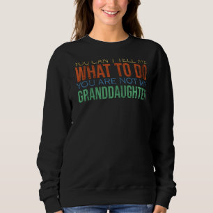 Sweatshirt Tu ne peux pas me dire quoi faire Tu n'es pas ma g