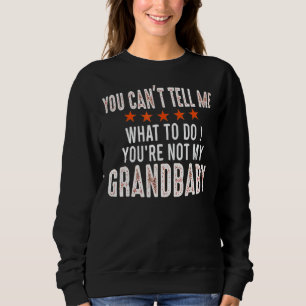 Sweatshirt Tu ne peux pas me dire quoi faire Tu n'es pas ma g