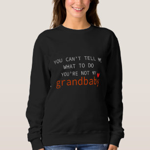 Sweatshirt Tu ne peux pas me dire quoi faire Tu n'es pas ma g