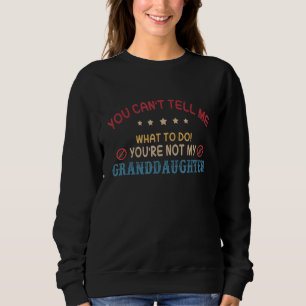 Sweatshirt Tu ne peux pas me dire quoi faire Tu n'es pas ma g