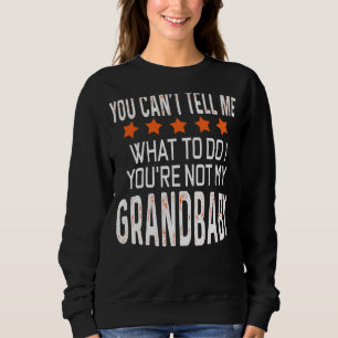 Sweatshirt Tu ne peux pas me dire quoi faire Tu n'es pas ma g