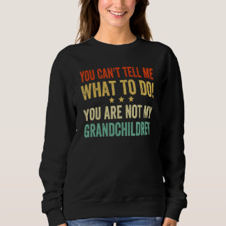 Sweatshirt Tu ne peux pas me dire quoi faire, tu n'es pas mon