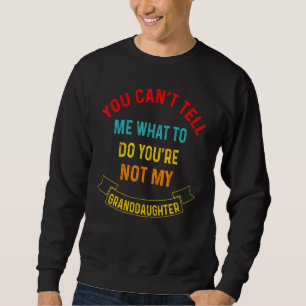 Sweatshirt Tu ne peux pas me dire quoi faire Tu n'es pas mon
