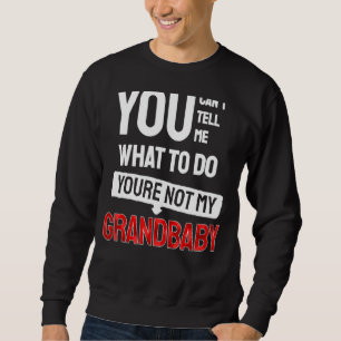 Sweatshirt Tu ne peux pas me dire quoi faire Tu n'es pas mon 
