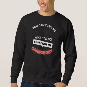 Sweatshirt Tu ne peux pas me dire quoi faire Tu n'es pas mon