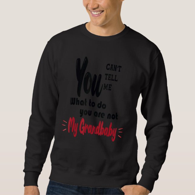 Sweatshirt Tu ne peux pas me dire quoi faire Tu n'es pas mon  (Devant)