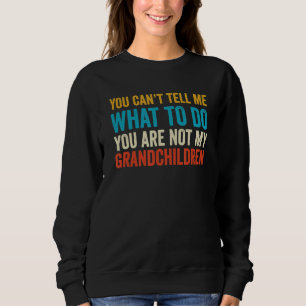 Sweatshirt Tu ne peux pas me dire quoi faire Tu n'es pas mon