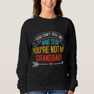Sweatshirt Tu ne peux pas me dire quoi faire Tu n'es pas mon