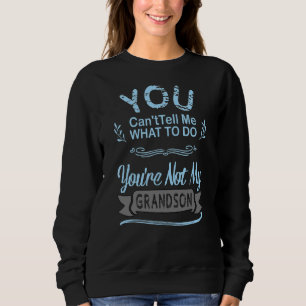 Sweatshirt Tu ne peux pas me dire quoi faire Tu n'es pas mon