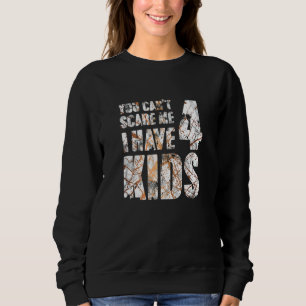 Sweatshirt Tu Ne Peux Pas Me Faire Peur J'Ai 4 Enfants En Ten