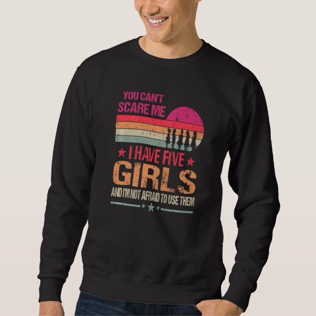 Sweatshirt Tu ne peux pas me faire peur J'ai cinq filles Vint (Devant)